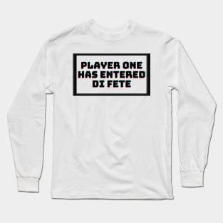 Player One Has Entered Di Fete Long Sleeve T-Shirt